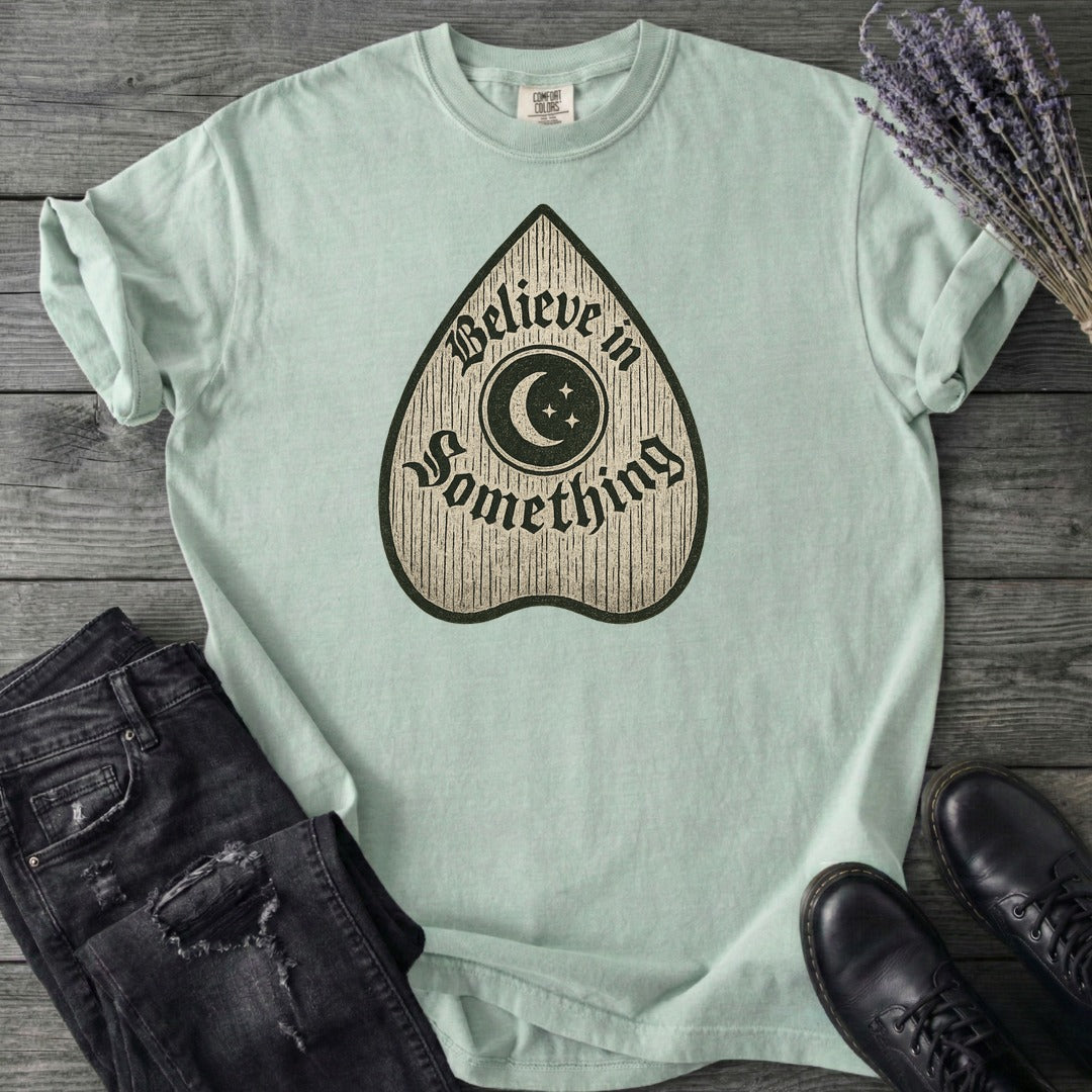 Believe In Something T-Shirt