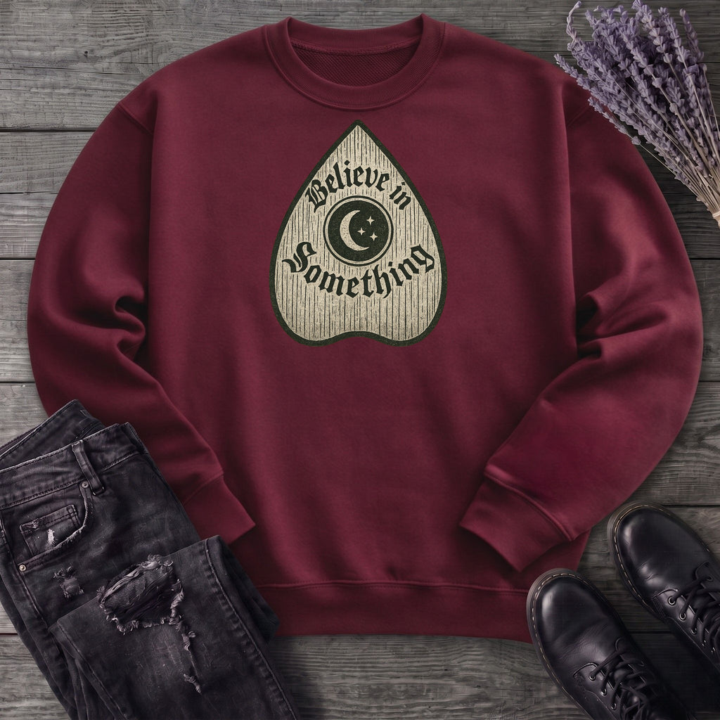 Believe In Something Sweatshirt