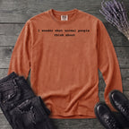 I wonder what normal people think about Long Sleeve T-Shirt