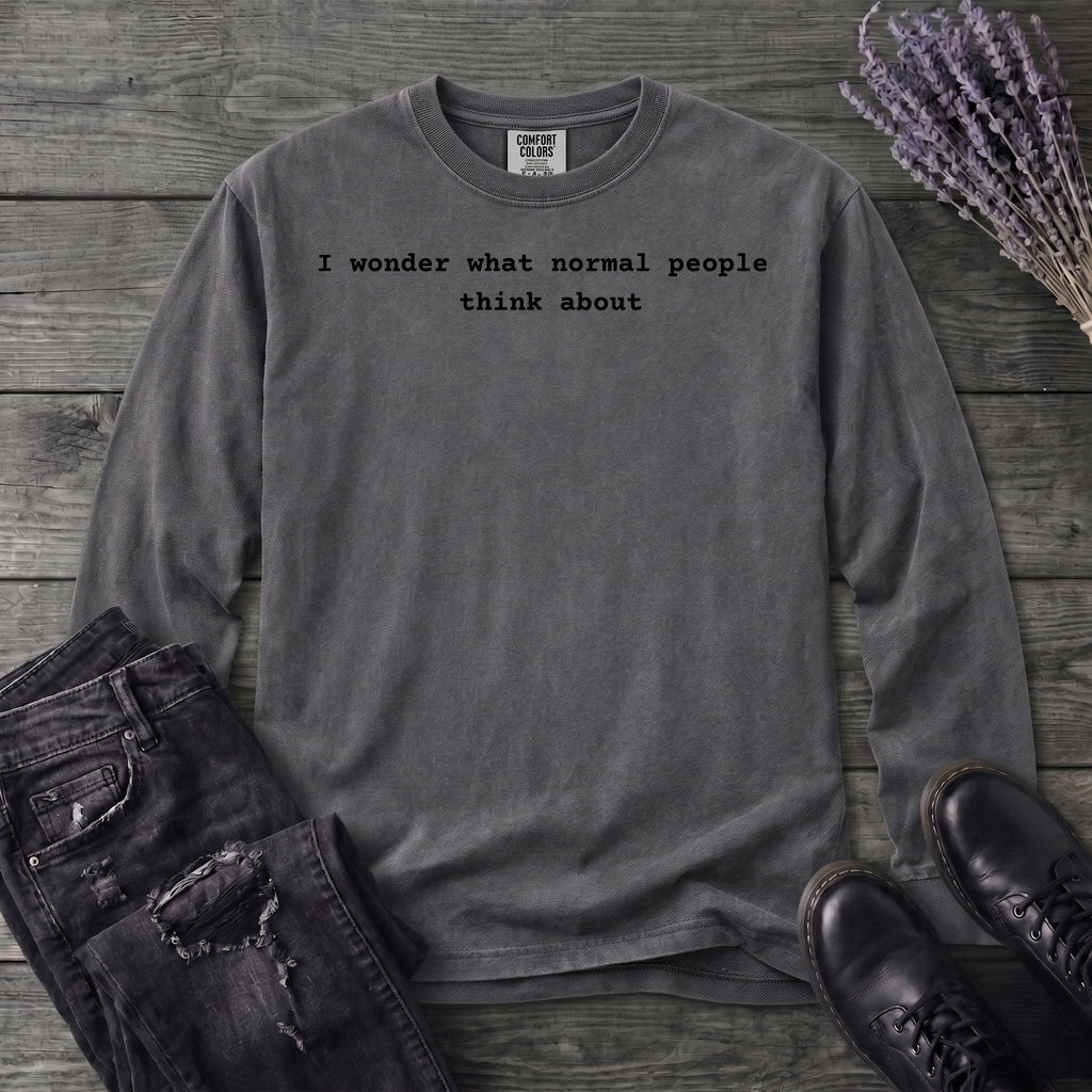 I wonder what normal people think about Long Sleeve T-Shirt