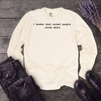 I wonder what normal people think about Long Sleeve T-Shirt