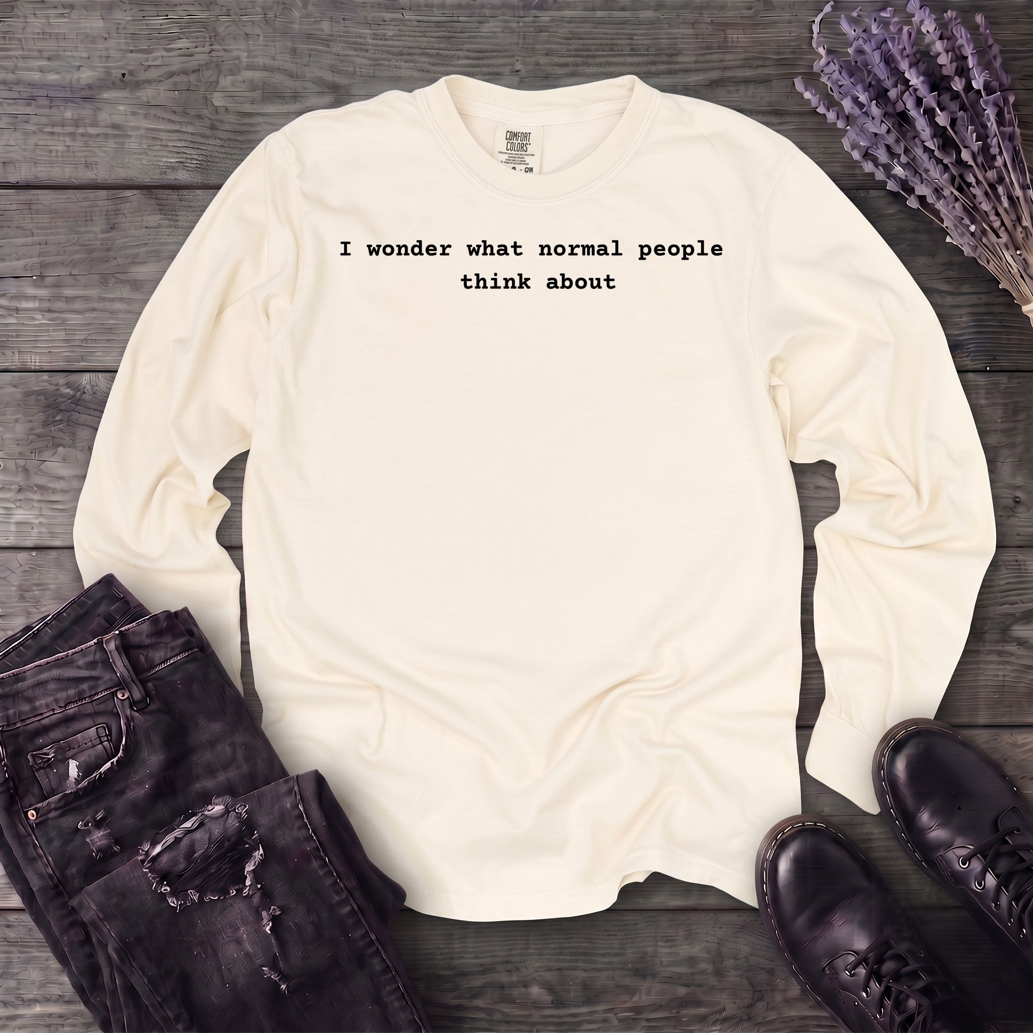I wonder what normal people think about Long Sleeve T-Shirt