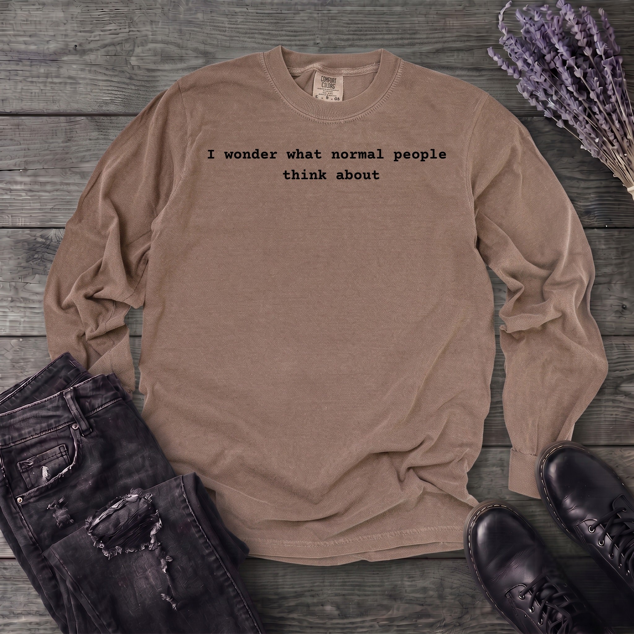I wonder what normal people think about Long Sleeve T-Shirt