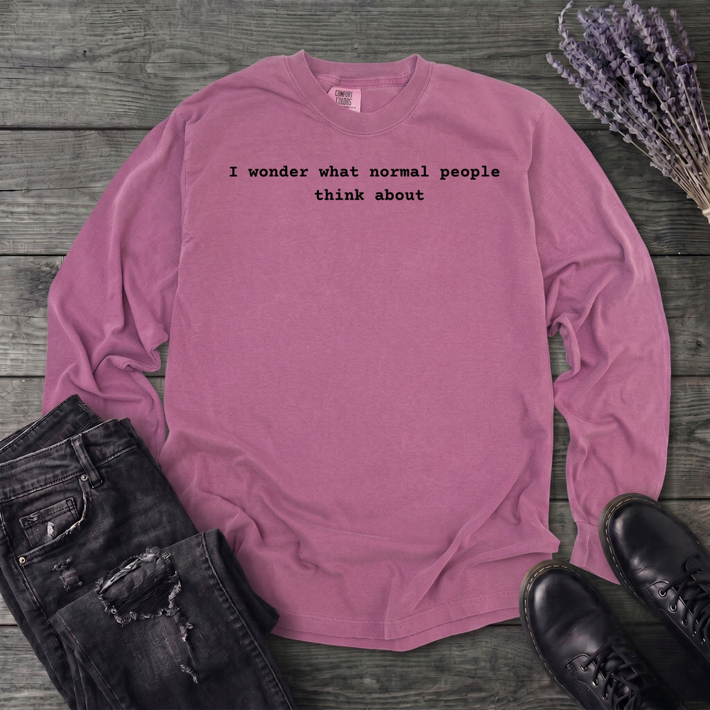 I wonder what normal people think about Long Sleeve T-Shirt