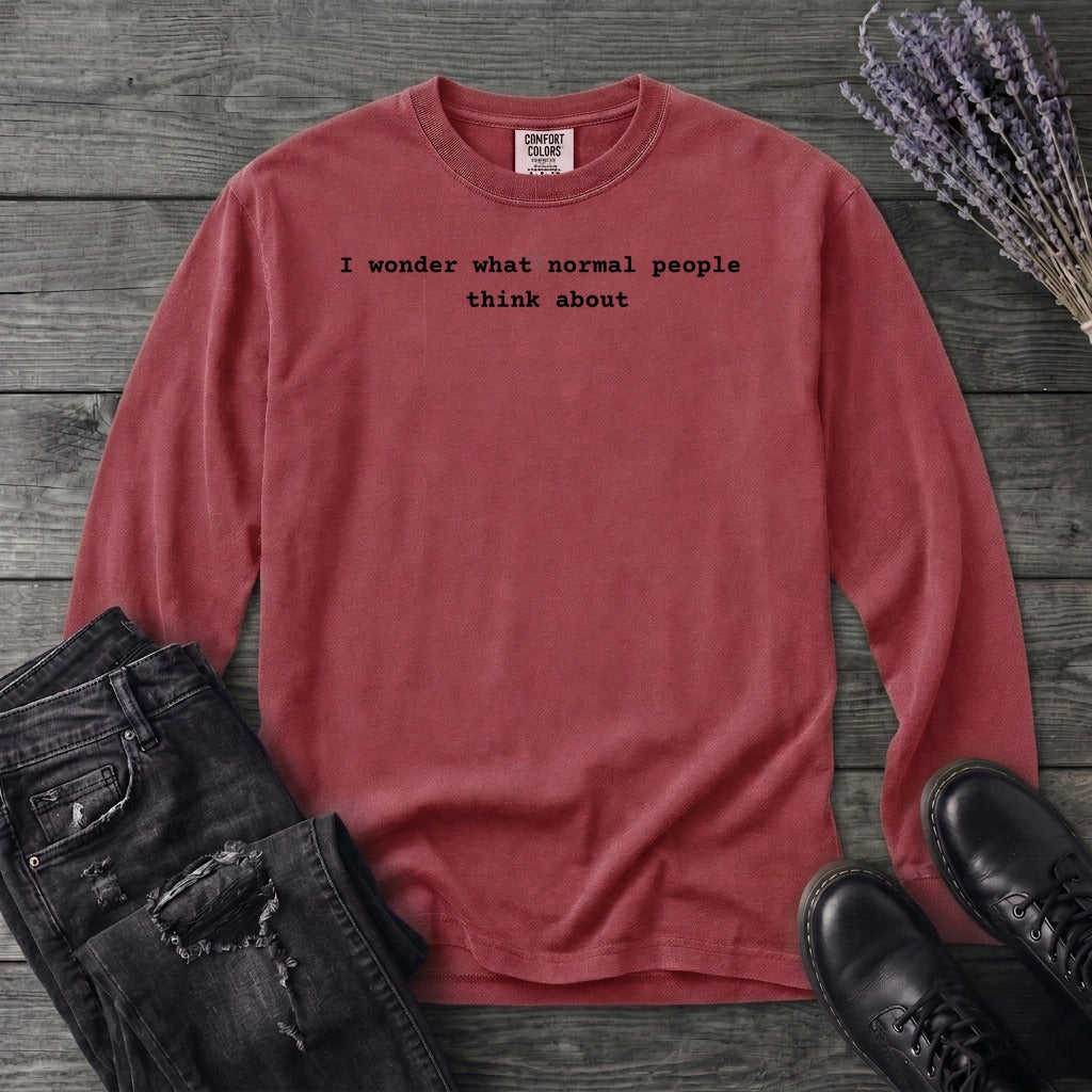 I wonder what normal people think about Long Sleeve T-Shirt