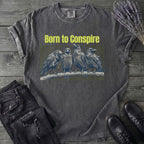 Born To Conspire T-Shirt