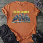 Born To Conspire T-Shirt