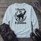 I Identify As A Problem Long Sleeve T-Shirt