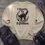 I Identify As A Problem Sweatshirt