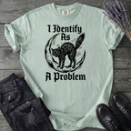 I Identify As A Problem T-Shirt