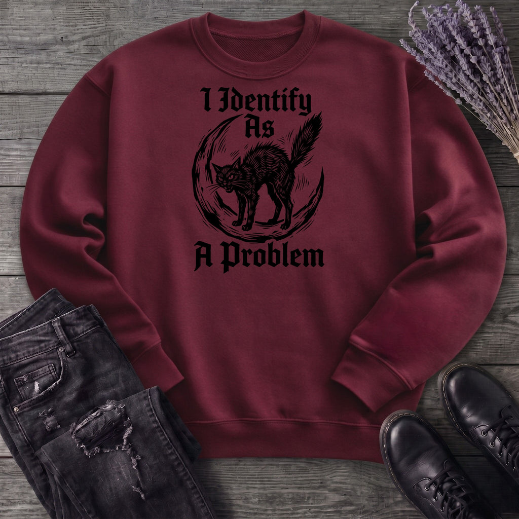 I Identify As A Problem Sweatshirt