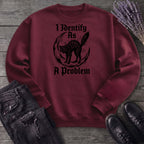 I Identify As A Problem Sweatshirt