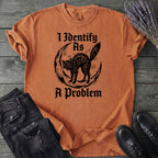 I Identify As A Problem T-Shirt