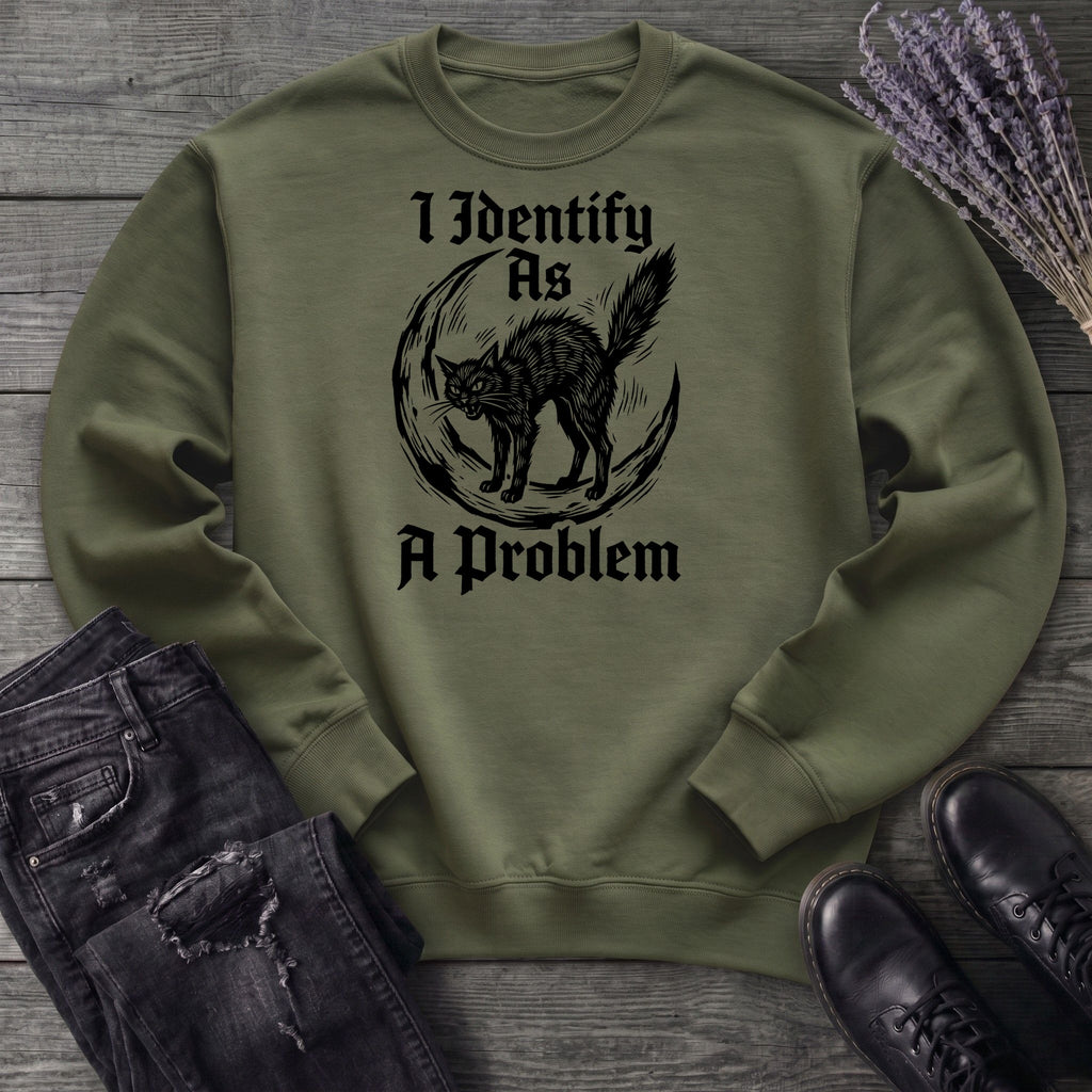 I Identify As A Problem Sweatshirt