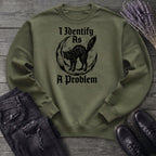 I Identify As A Problem Sweatshirt