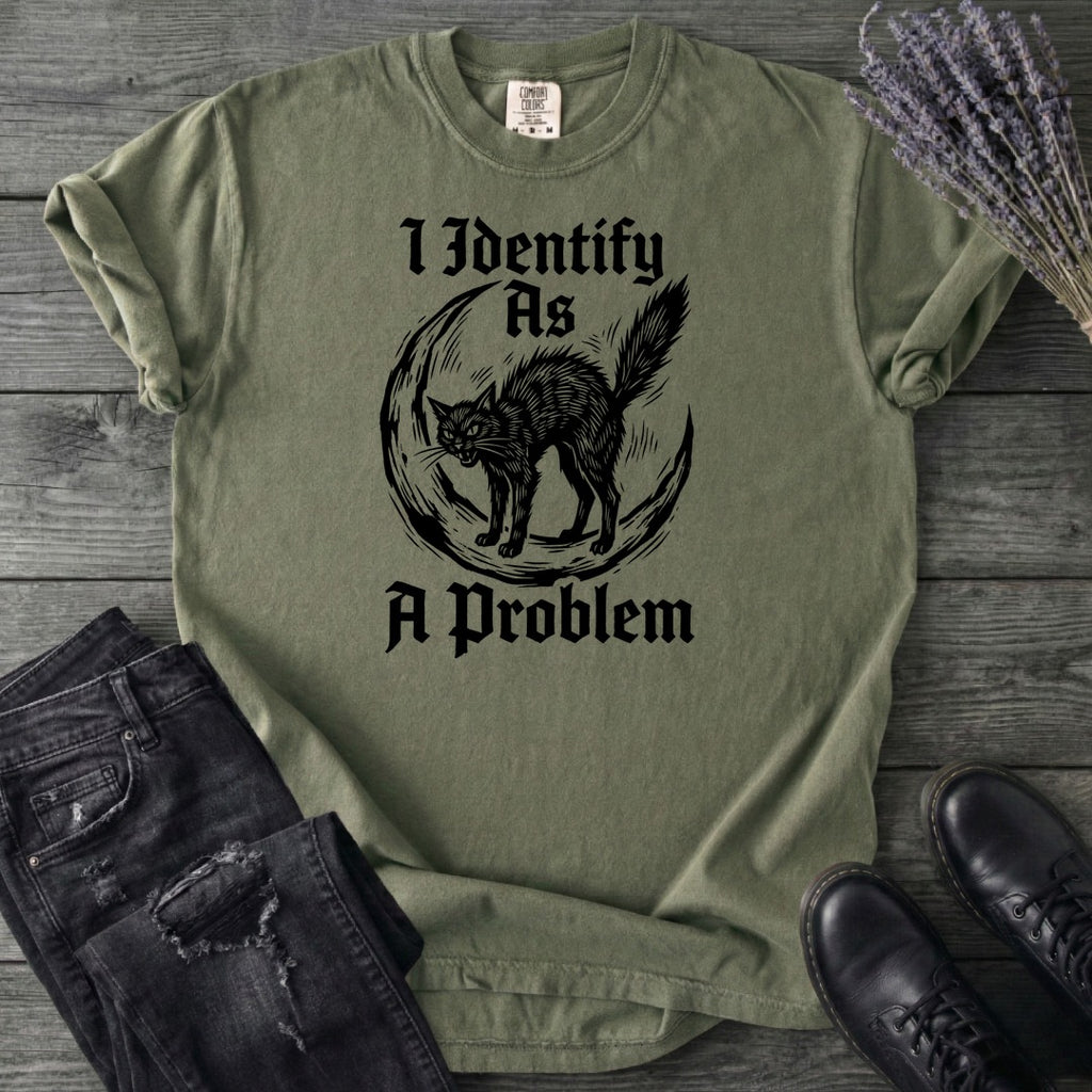 I Identify As A Problem T-Shirt