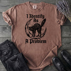 I Identify As A Problem T-Shirt