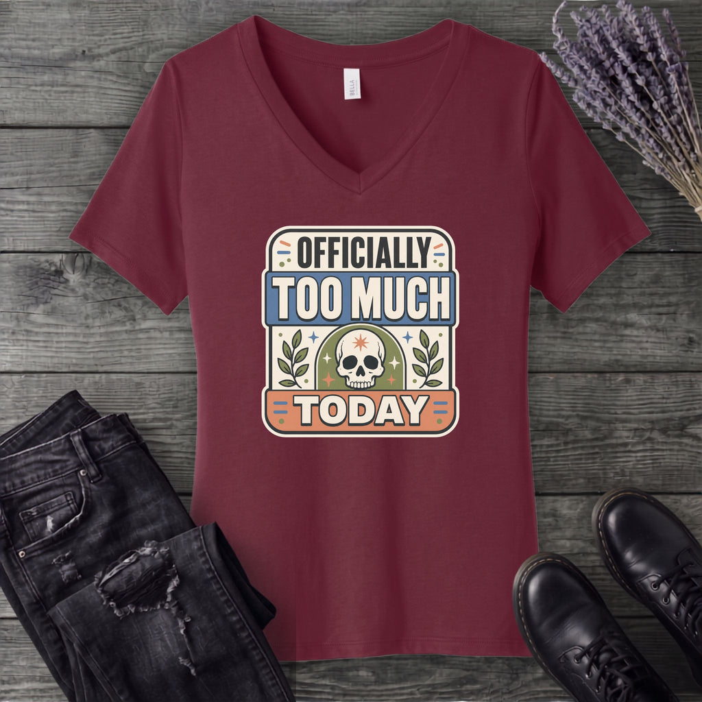 Officially Too Much Today V-Neck T-Shirt