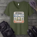 Officially Too Much Today V-Neck T-Shirt