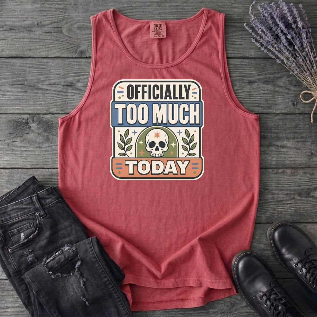 Officially Too Much Today Tank Top