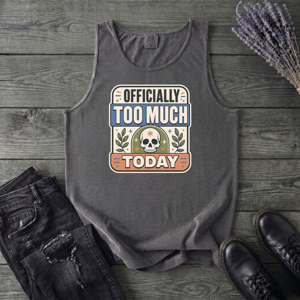 Officially Too Much Today Tank Top