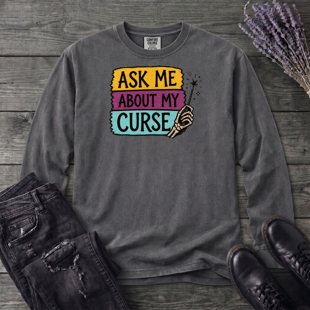 Ask Me About My Curse Long Sleeve T-Shirt