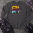 Ask Me About My Curse Sweatshirt