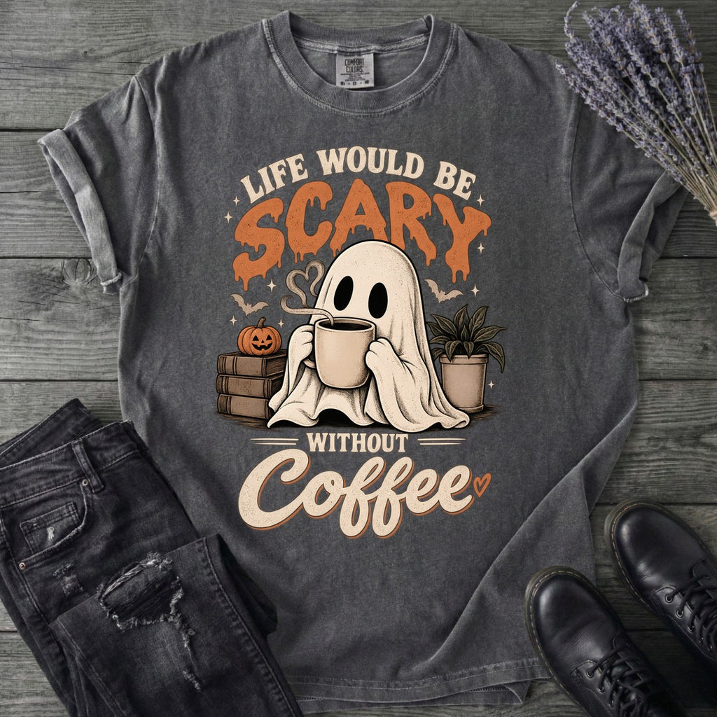 Life Would Be Scary Without Coffee T-Shirt