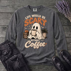 Life Would Be Scary Without Coffee Long Sleeve T-Shirt