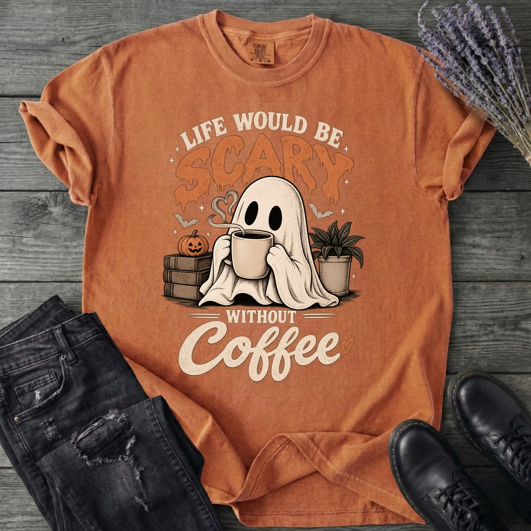 Life Would Be Scary Without Coffee T-Shirt