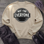 Not For Everyone Sweatshirt