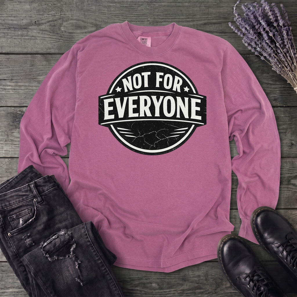 Not For Everyone Long Sleeve T-Shirt