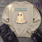 Exhaustion Is My Costume Sweatshirt