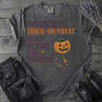 Too Early To Trick Or Treat Right On Time For Trouble T-Shirt