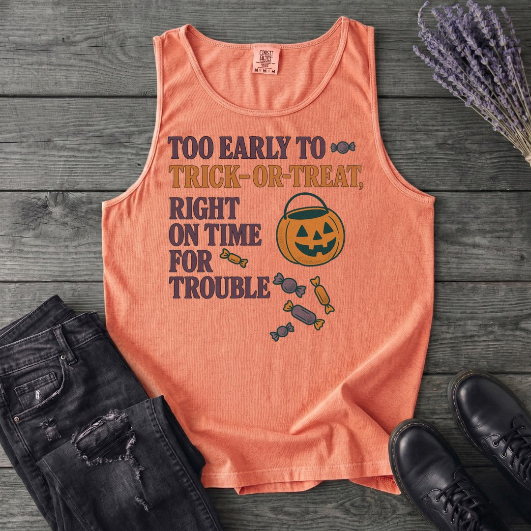 Too Early To Trick Or Treat Right On Time For Trouble Tank Top