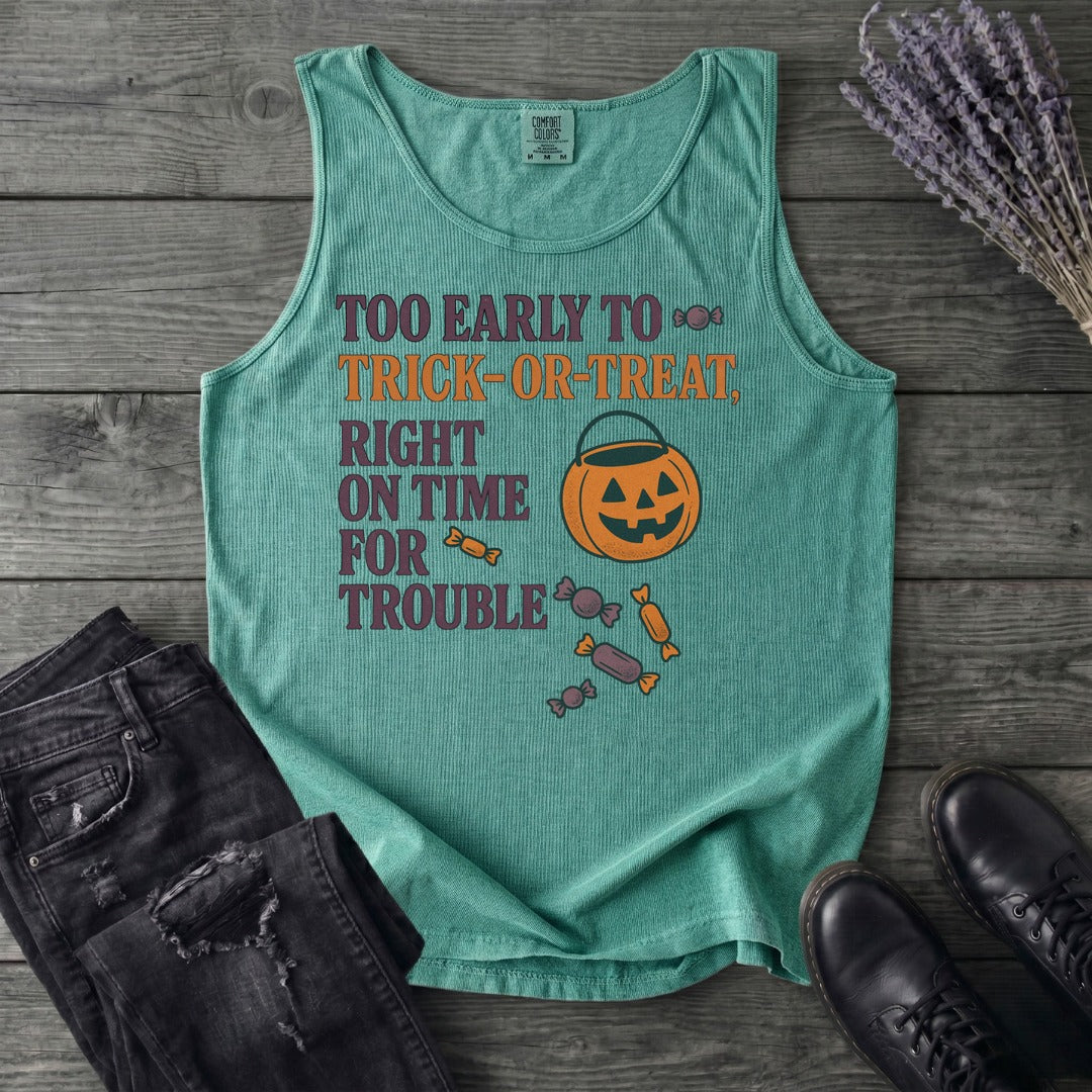 Too Early To Trick Or Treat Right On Time For Trouble Tank Top