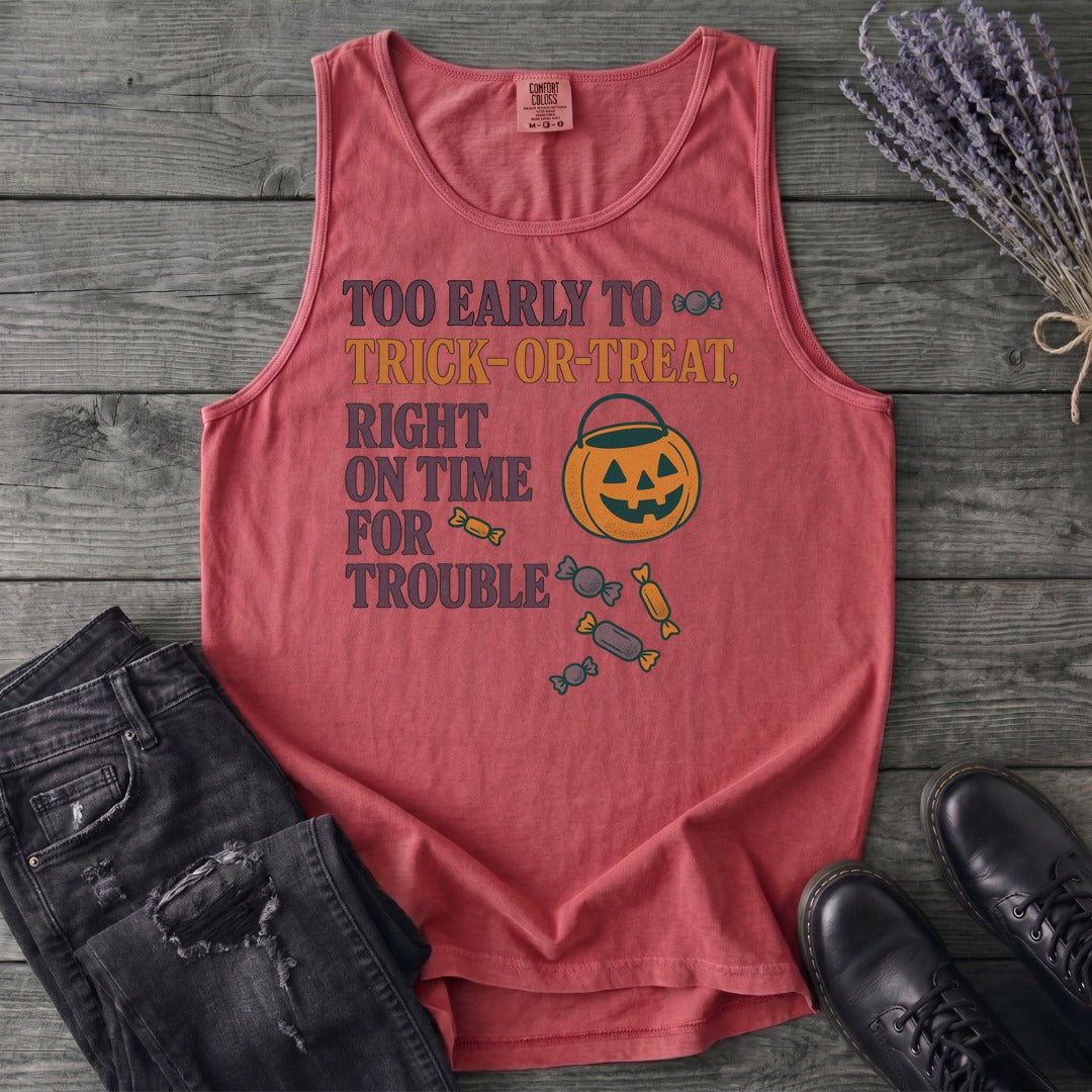 Too Early To Trick Or Treat Right On Time For Trouble Tank Top