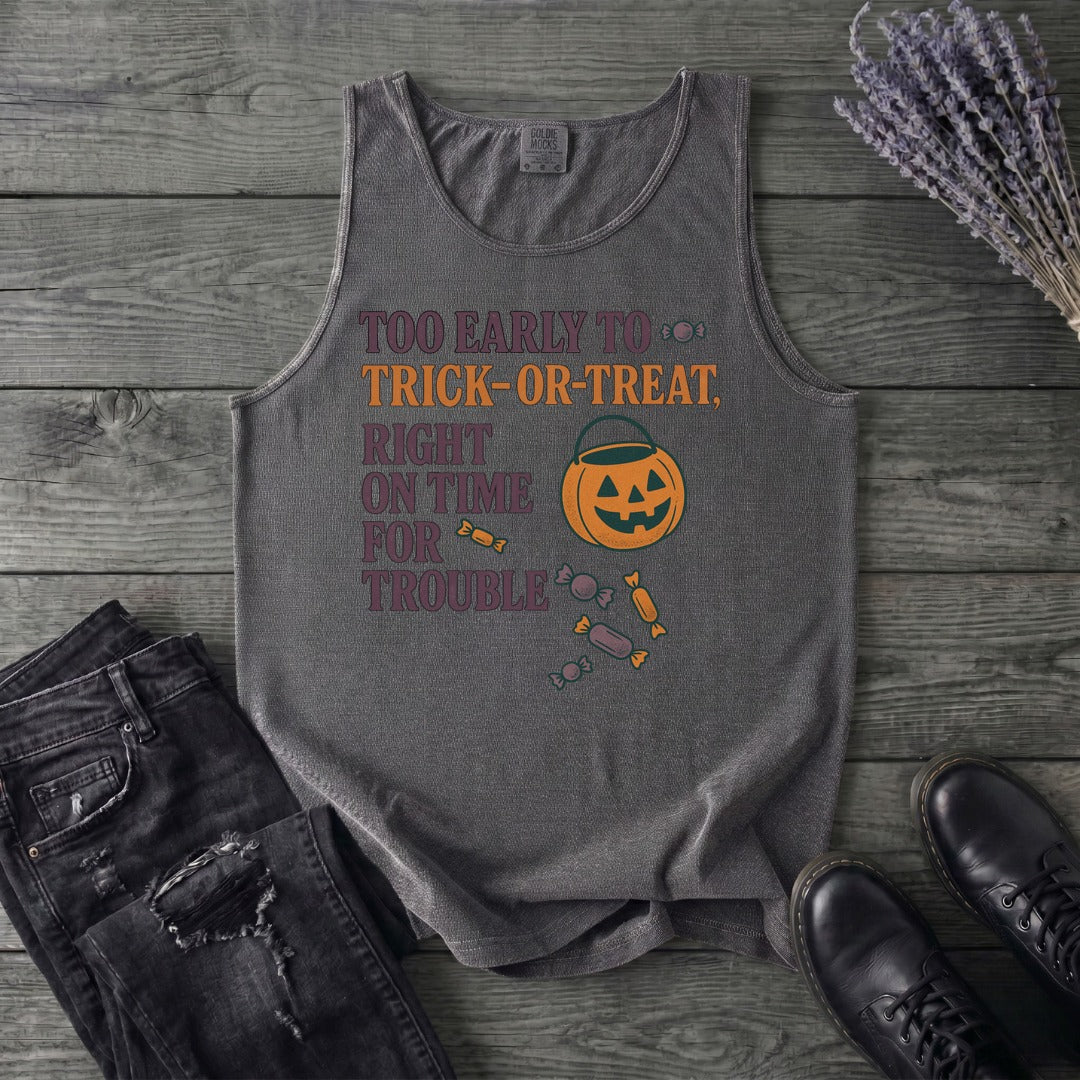 Too Early To Trick Or Treat Right On Time For Trouble Tank Top