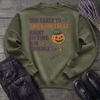 Too Early To Trick Or Treat Right On Time For Trouble Sweatshirt