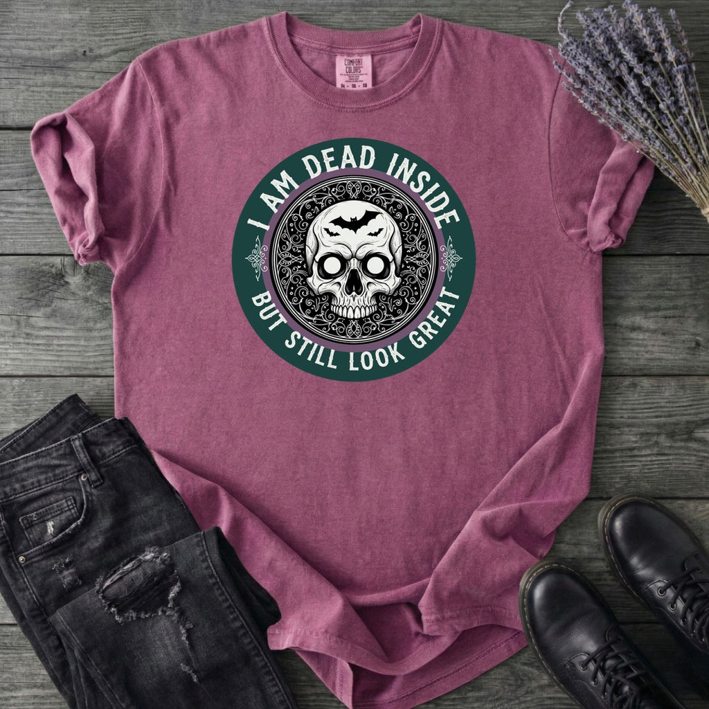 Im Dead Inside But Still Look Great T-Shirt