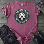 Im Dead Inside But Still Look Great T-Shirt