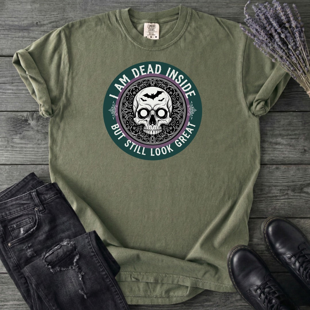 Im Dead Inside But Still Look Great T-Shirt