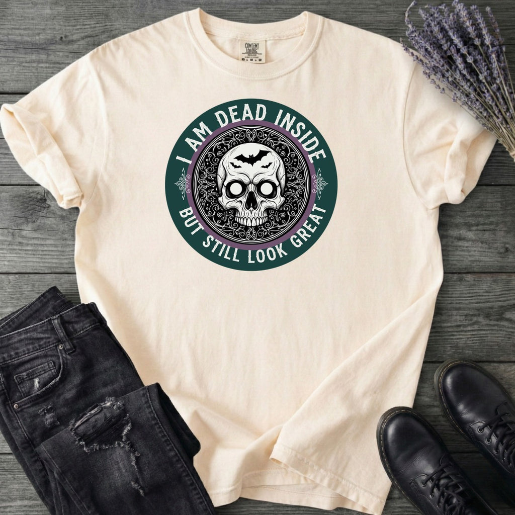 Im Dead Inside But Still Look Great T-Shirt