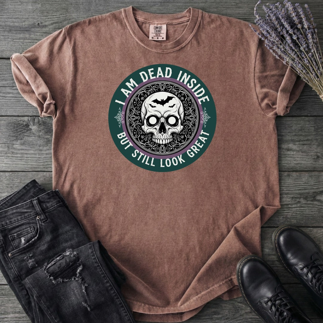 Im Dead Inside But Still Look Great T-Shirt