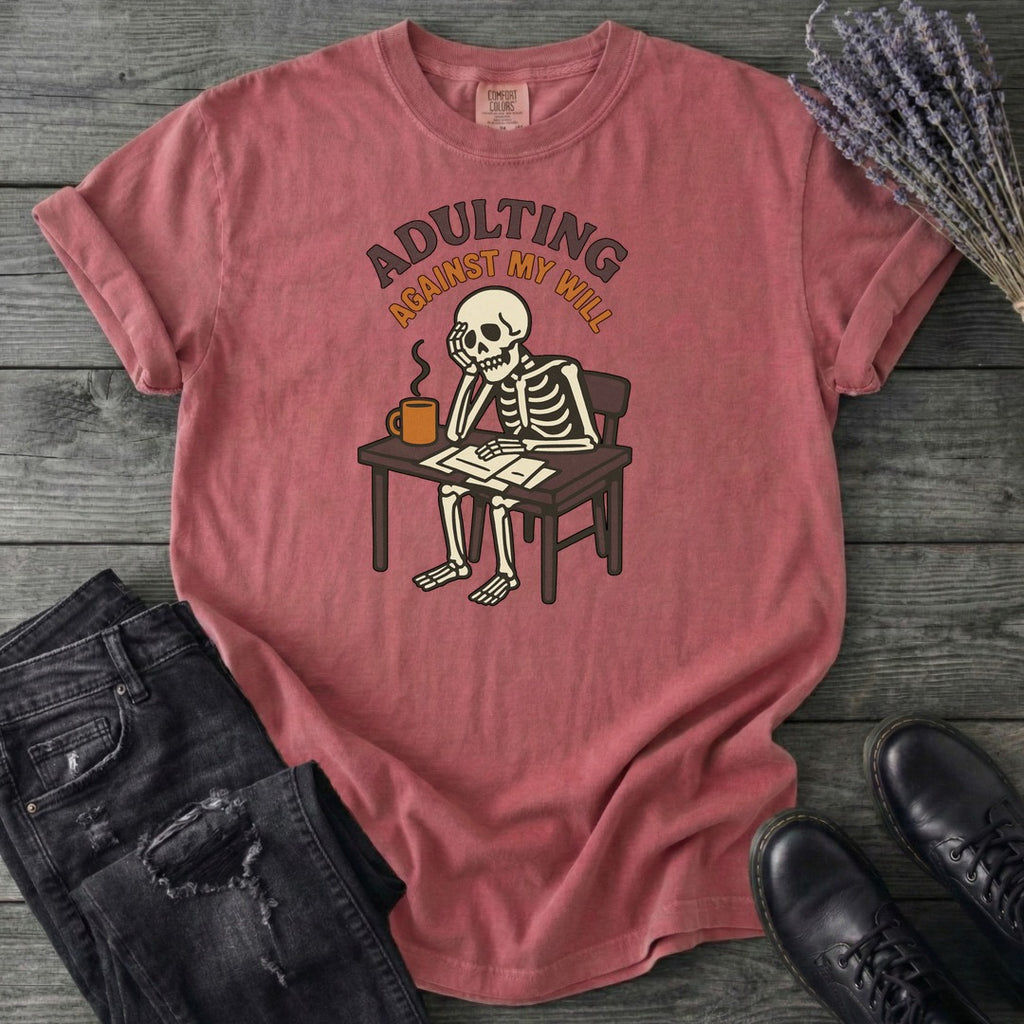 Adulting Against My Will T-Shirt