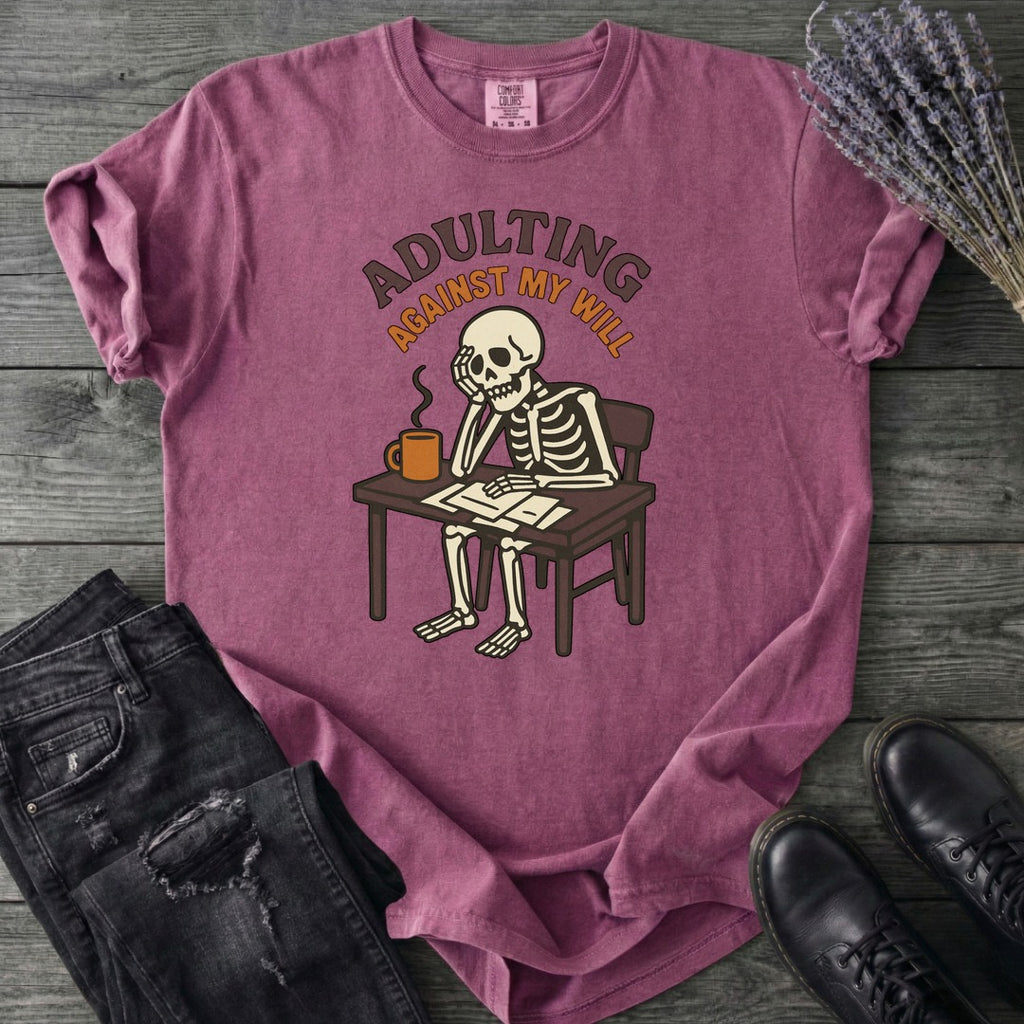 Adulting Against My Will T-Shirt