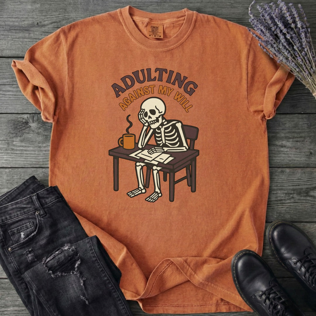 Adulting Against My Will T-Shirt