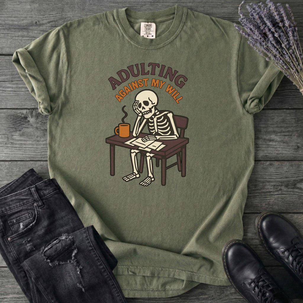 Adulting Against My Will T-Shirt