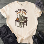Adulting Against My Will T-Shirt