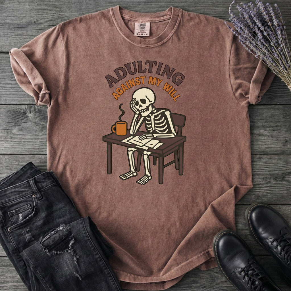 Adulting Against My Will T-Shirt
